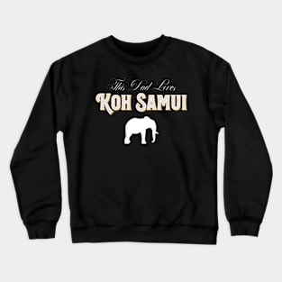 This Dad Loves Koh Samui – Elephant Travel Design Crewneck Sweatshirt